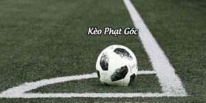 Kèo Phạt Góc Là Gì? Kinh Nghiệm Cược Corners Hiệu Quả