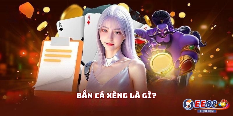 Bắn cá xèng là gì?