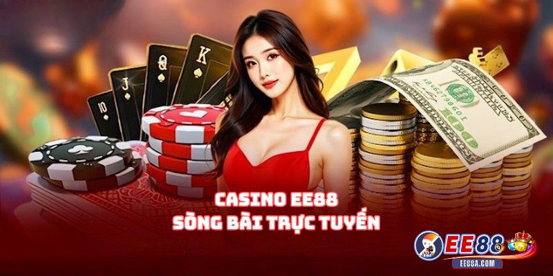 Casino EE88 – Sòng bài trực tuyến tin cậy dành cho người mới