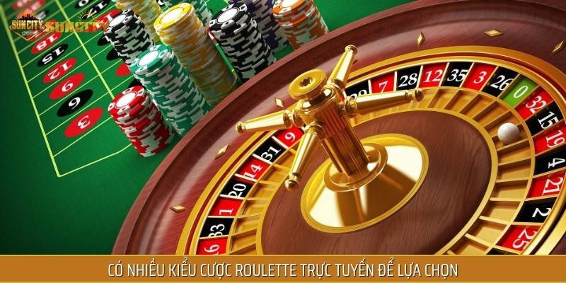 Có nhiều kiểu cược roulette trực tuyến để lựa chọn
