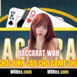 Baccarat W88 – Trò Chơi Đỉnh Cao Cho Game Thủ Việt